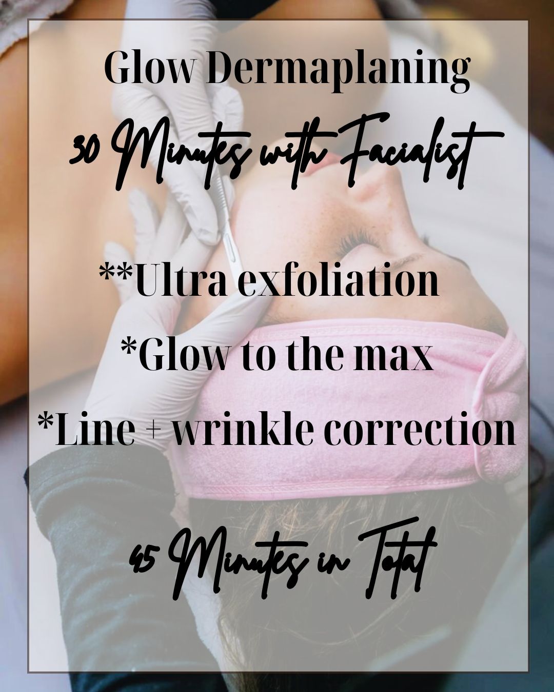 glow dermaplaning clients